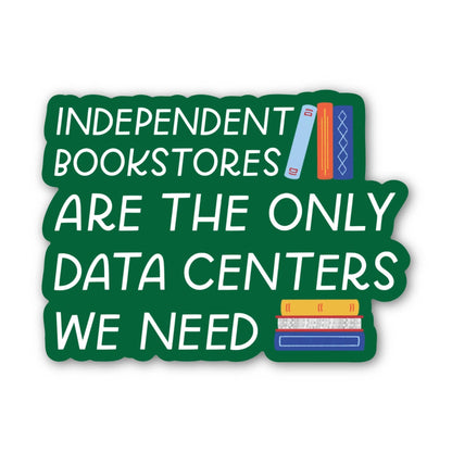 Independent Bookstores Are The Only Data Centers Sticker