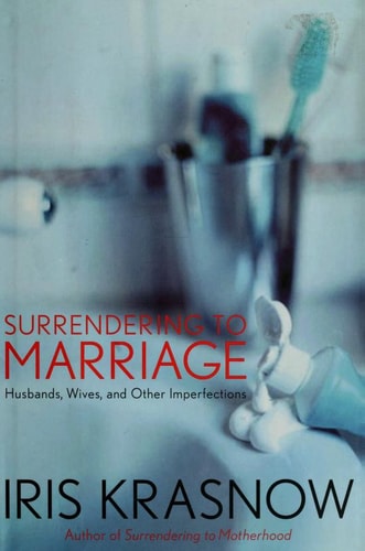 Surrendering to Marriage Husbands, Wives, and Other Imperfections