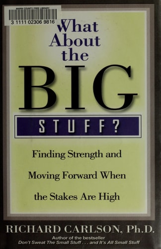 What About the Big Stuff? Finding Strength and Moving Forward When the Stakes are High