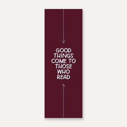 Good Things Come To Those Who Read Bookmarks, Funny Bookmark