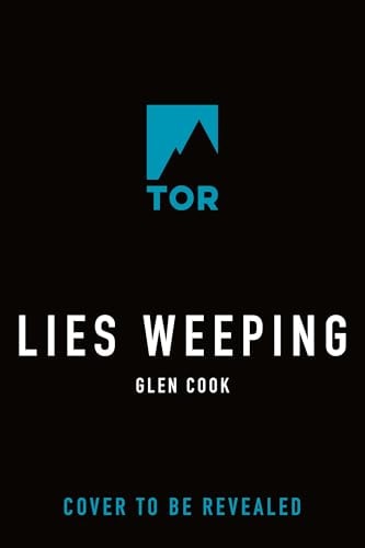 Lies Weeping Book One of A Pitiless Rain, a Chronicle of the Black Company