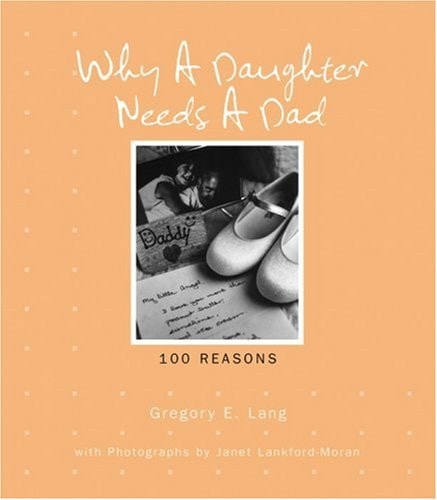 Why a Daughter Needs a Dad 100 Reasons