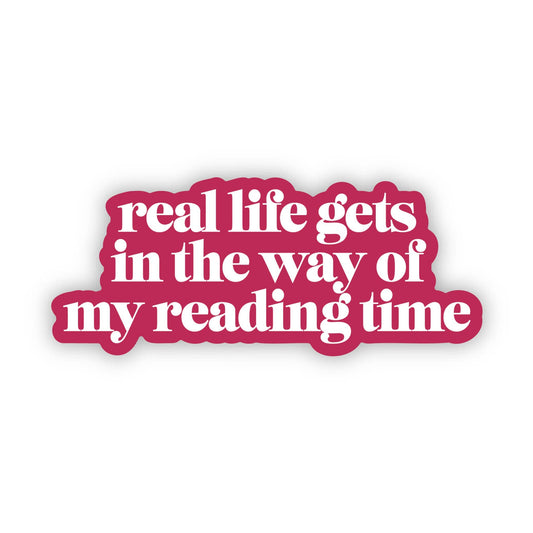 "Real life gets in the way of my reading time" Text Sticker