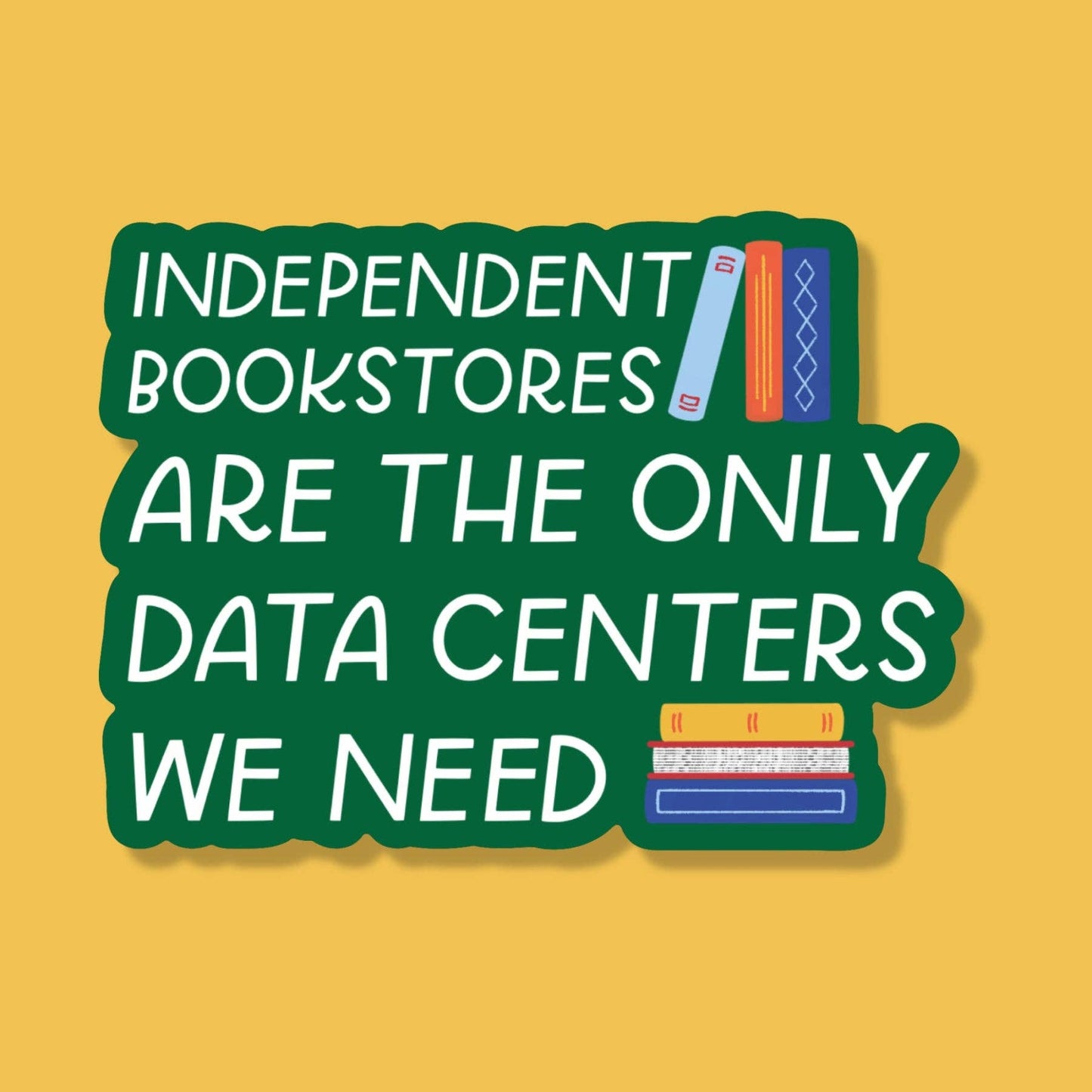 Independent Bookstores Are The Only Data Centers Sticker