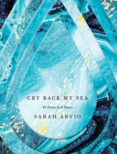 Cry Back My Sea 48 Poems in 6 Waves