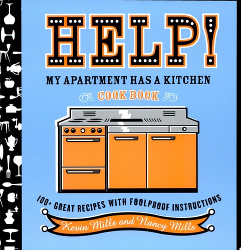 Help! My Apartment Has a Kitchen Cookbook 100 + Great Recipes with Foolproof Instructions