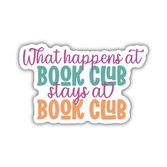 What Happens at Book Club Stays at Book Club, 3-inch sticker