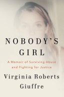 Nobody's Girl A Memoir of Surviving Abuse and Fighting for Justice