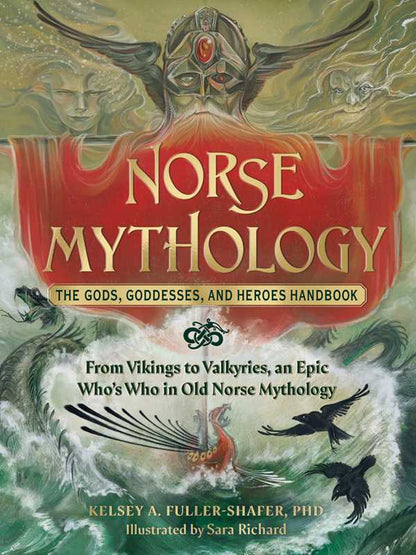 Norse Mythology: The Gods, Goddesses, and Heroes Handbook by Kelsey A. Fuller-Shafer