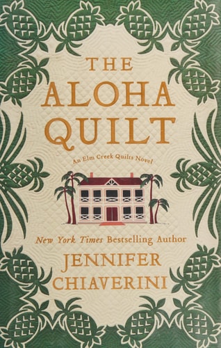 The Aloha Quilt An Elm Creek Quilts Novel