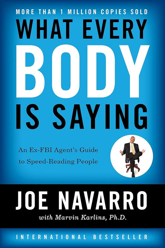 What Every Body Is Saying: An Ex-FBI Agent's Guide to Speed-Reading People cover image