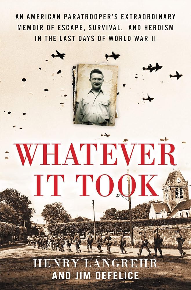 Whatever It Took: An American Paratrooper's Extraordinary Memoir of Escape, Survival, and Heroism in the Last Days of World War II cover image