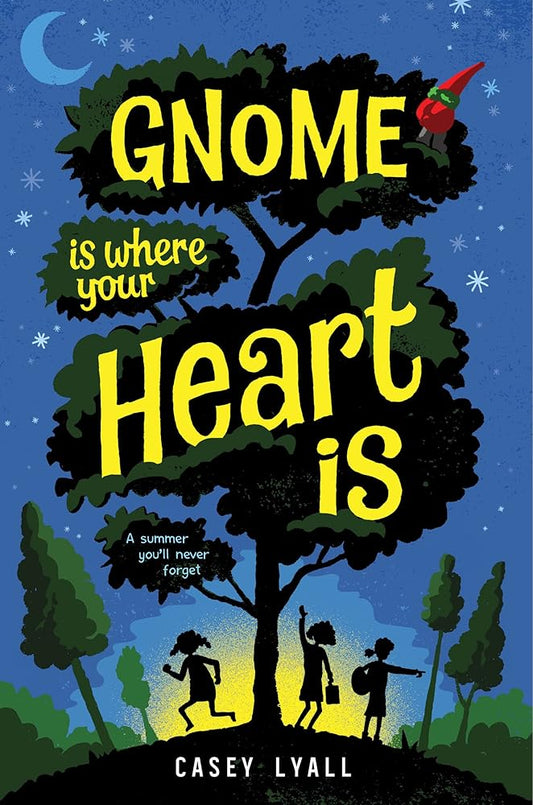 Gnome Is Where Your Heart Is: A Tenderhearted Novel About Family, Alzheimer's, and Alien Help for Children (Ages 8-12) cover image