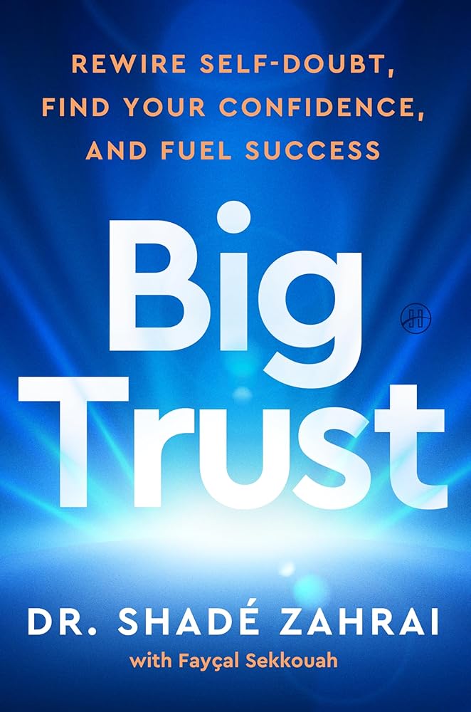 Big Trust: Rewire Self-Doubt, Find Your Confidence, and Fuel Success cover image