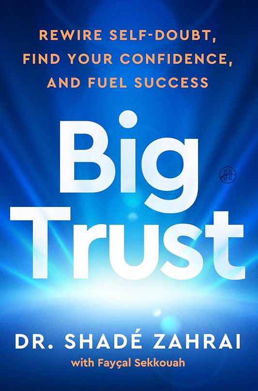 Big Trust: Rewire Self-Doubt, Find Your Confidence, and Fuel Success cover image
