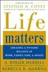 Life Matters : Creating a Dynamic Balance of Work, Family, Time & Money cover image