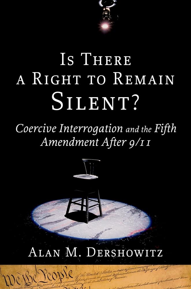 Is There a Right to Remain Silent?: Coercive Interrogation and the Fifth Amendment After 9/11 (Inalienable Rights) cover image