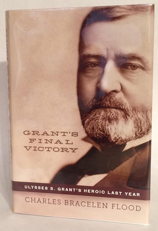 Grant's Final Victory: Ulysses S. Grant's Heroic Last Year cover image