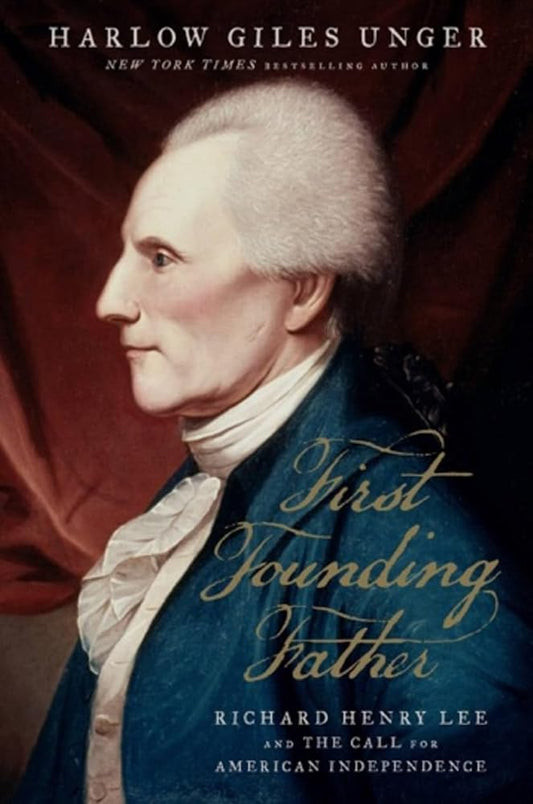First Founding Father: Richard Henry Lee and the Call to Independence cover image