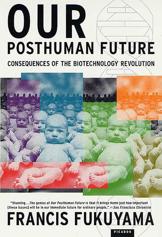 Our Posthuman Future: Consequences of the Biotechnology Revolution cover image