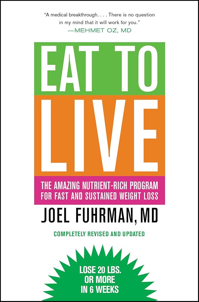 Eat to Live: The Amazing Nutrient-Rich Program for Fast and Sustained Weight Loss, Revised Edition cover image
