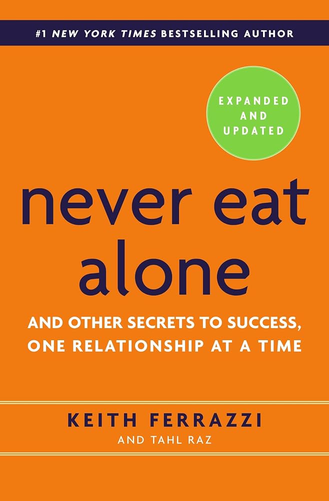 Never Eat Alone, Expanded and Updated: And Other Secrets to Success, One Relationship at a Time cover image