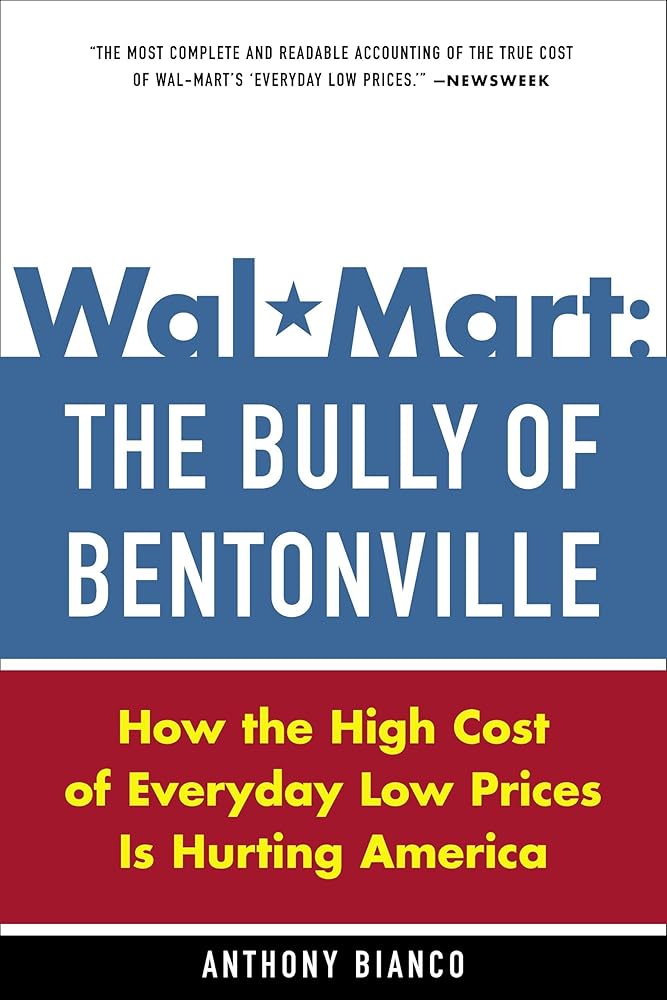 Wal-Mart: The Bully of Bentonville: How the High Cost of Everyday Low Prices is Hurting America cover image
