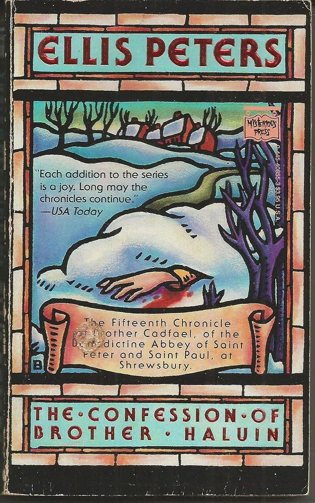 The confession of Brother Haluin : the fifteenth chronicle of Brother Cadfael, of the Benedictine Abbey of Saint Peter and Saint Paul, at Shrewsbury cover image