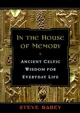 In the House of Memory: Ancient Celtic Wisdom for Everyday Life cover image