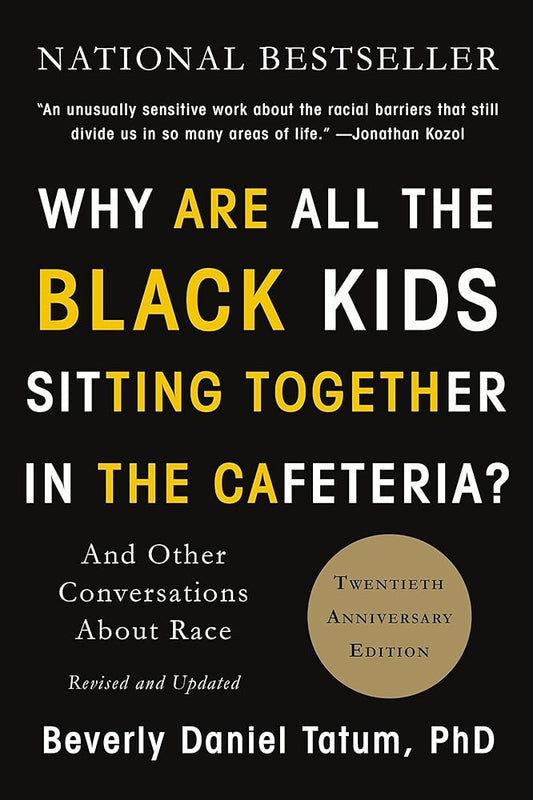 Why Are All the Black Kids Sitting Together in the Cafeteria?: And Other Conversations about Race cover image