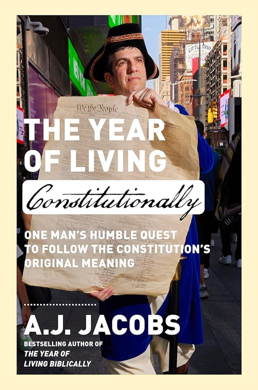 The Year of Living Constitutionally: One Man's Humble Quest to Follow the Constitution's Original Meaning cover image