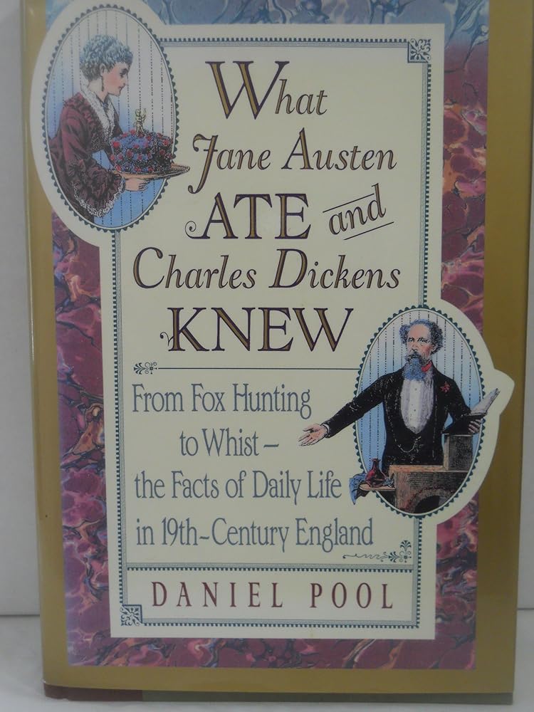 What Jane Austen Ate and Charles Dickens Knew: From Fox Hunting to Whist -- The Facts of Daily Life in Nineteenth-Century England cover image