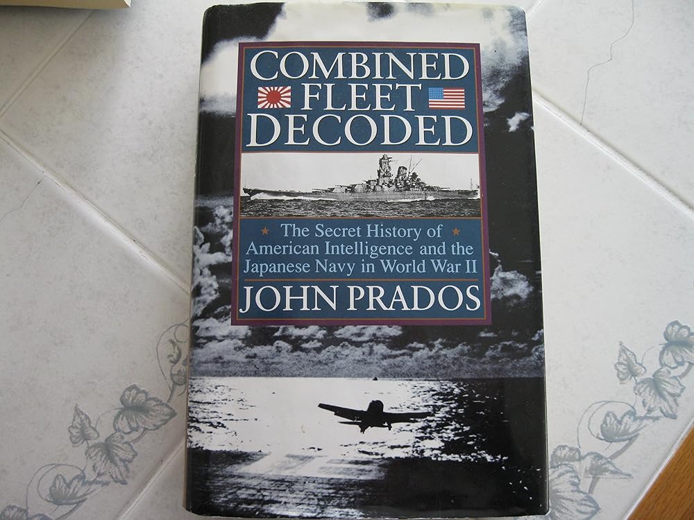 Combined Fleet Decoded: The Secret History of American Intelligence and the Japanese Navy in World War II cover image