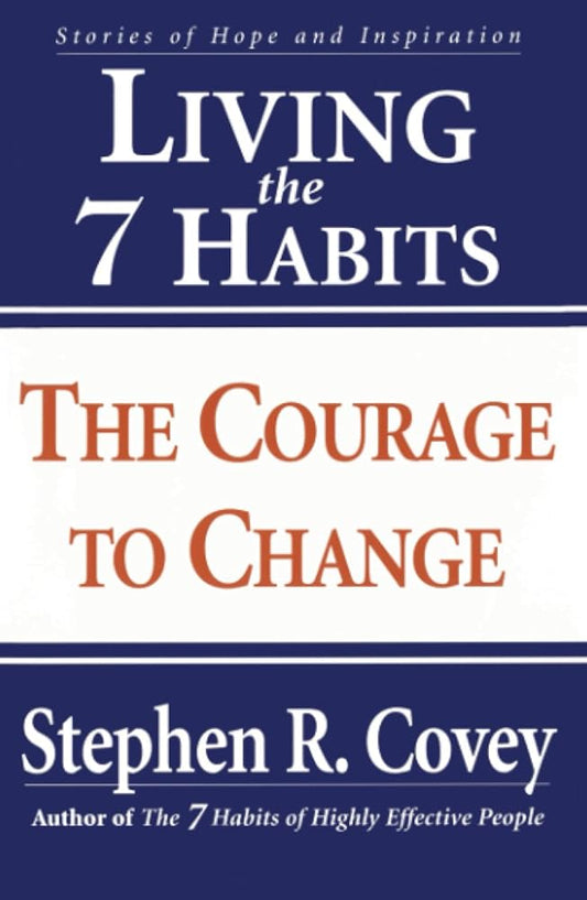 Living the 7 Habits: The Courage to Change cover image