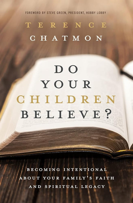 Do Your Children Believe?: Becoming Intentional About Your Family's Faith and Spiritual Legacy cover image