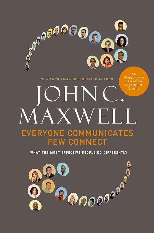 Everyone Communicates, Few Connect: What the Most Effective People Do Differently cover image