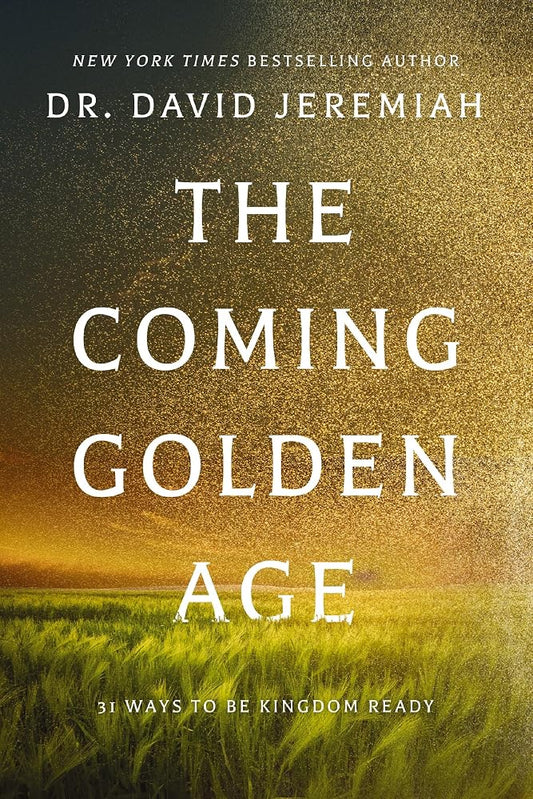 The Coming Golden Age: 31 Ways to be Kingdom Ready cover image