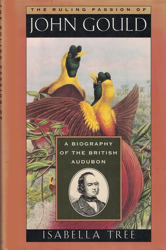 The Ruling Passion of John Gould: A Biography of the British Audubon cover image
