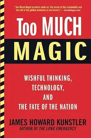 Too Much Magic: Wishful Thinking, Technology, and the Fate of the Nation cover image