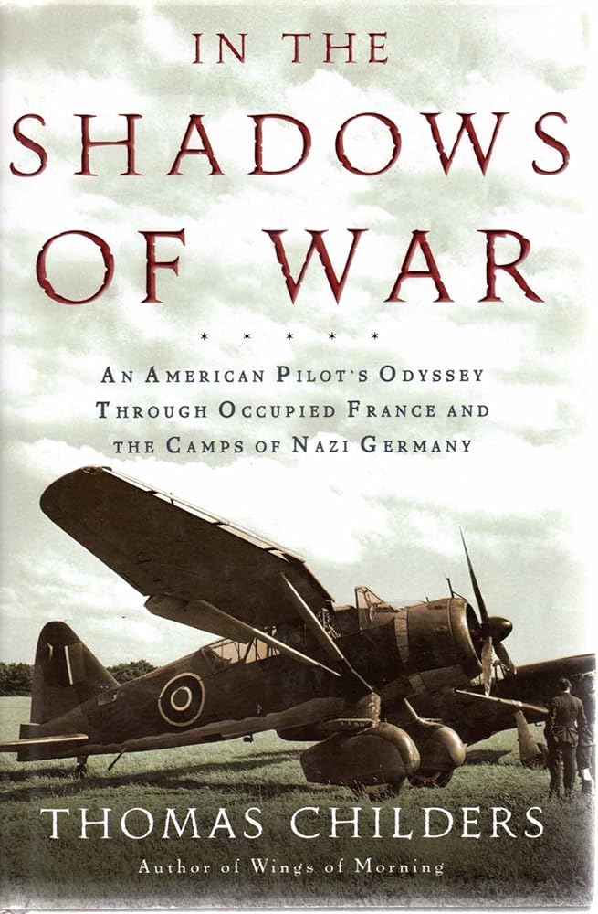 In the Shadows of War: An American Pilot's Odyssey Through Occupied France and the Camps of Nazi Germany cover image