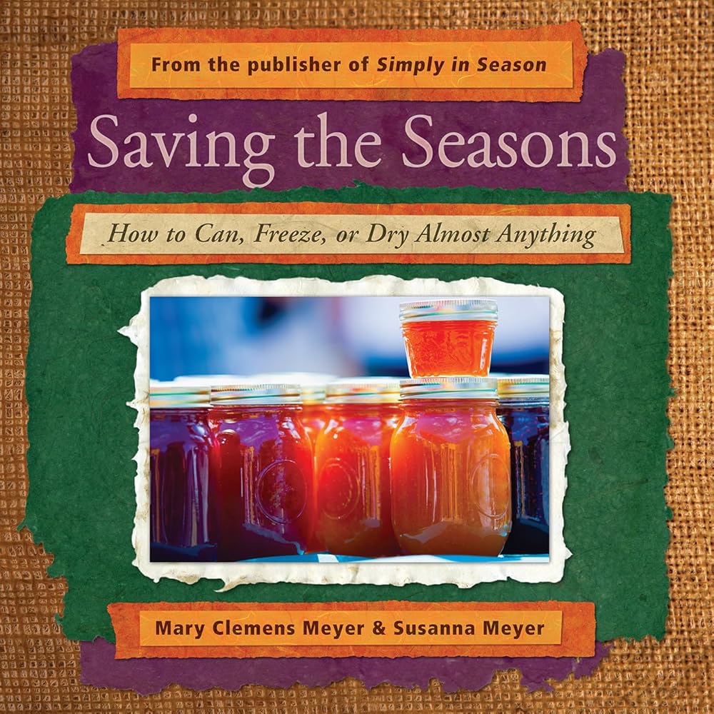 Saving the Seasons: How to Can, Freeze, or Dry Almost Anything cover image