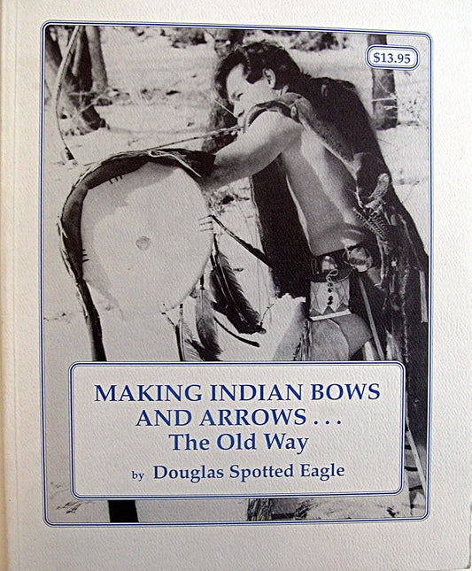 Making Indian Bows and Arrows... the Old Way cover image