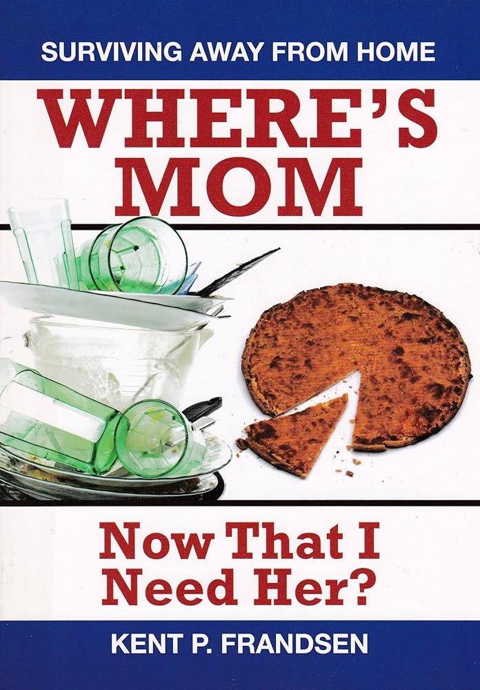 Where's Mom Now That I Need Her?: Surviving Away from Home cover image