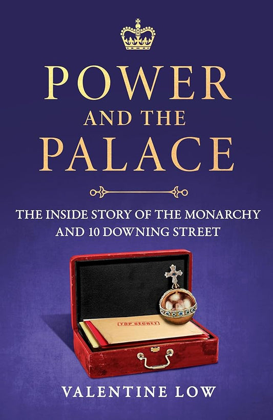 Power and the Palace: The Inside Story of the Monarchy and 10 Downing Street cover image