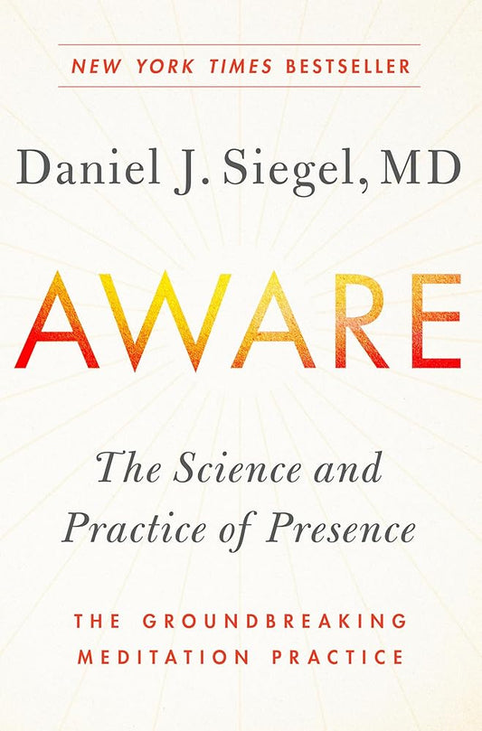 Aware: The Science and Practice of Presence--The Groundbreaking Meditation Practice cover image