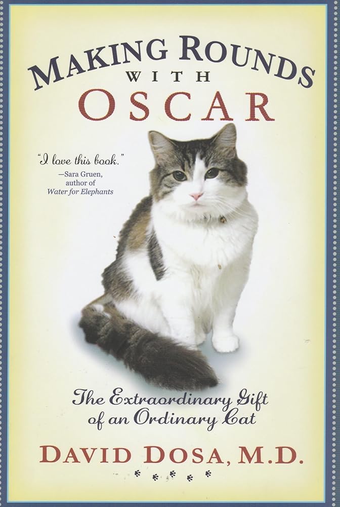 Making Rounds with Oscar: The Extraordinary Gift of an Ordinary Cat cover image