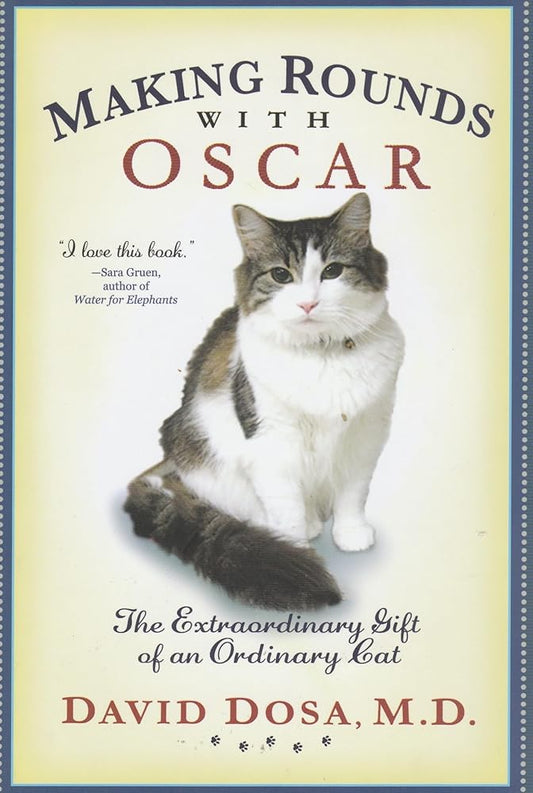 Making Rounds with Oscar: The Extraordinary Gift of an Ordinary Cat cover image
