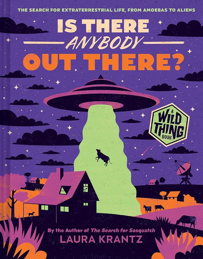 Is There Anybody Out There? (A Wild Thing Book): The Search for Extraterrestrial Life, from Amoebas to Aliens cover image