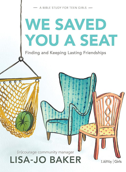 We Saved You a Seat - Teen Girls' Bible Study Book: Finding and Keeping Lasting Friendships cover image