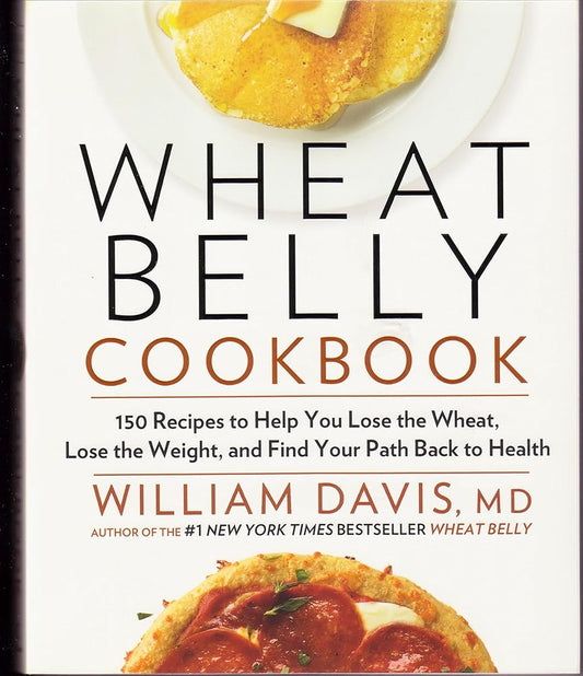 Wheat Belly Cookbook: 150 Recipes To Help You Lose The Wheat, Los cover image